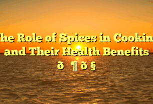 The Role of Spices in Cooking and Their Health Benefits 🌶️🧄