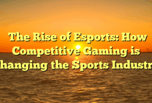 ﻿The Rise of Esports: How Competitive Gaming is Changing the Sports Industry