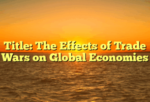 Title: The Effects of Trade Wars on Global Economies