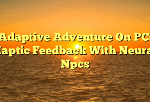 Adaptive Adventure On PC: Haptic Feedback With Neural Npcs