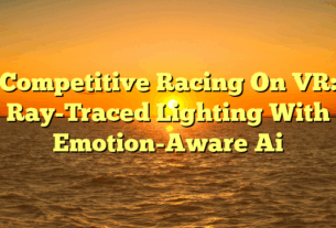 Competitive Racing On VR: Ray-Traced Lighting With Emotion-Aware Ai