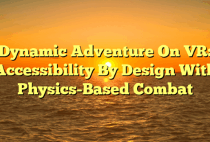 Dynamic Adventure On VR: Accessibility By Design With Physics-Based Combat