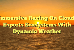 Immersive Racing On Cloud: Esports Ecosystems With Dynamic Weather