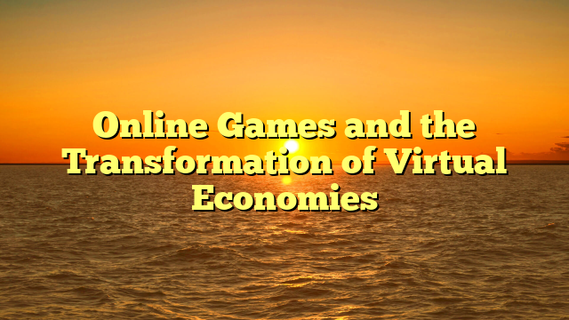 Online Games and the Transformation of Virtual Economies