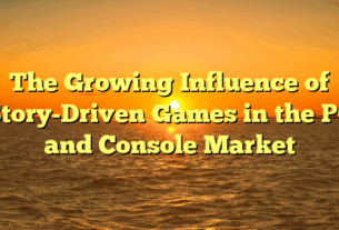 The Growing Influence of Story-Driven Games in the PC and Console Market