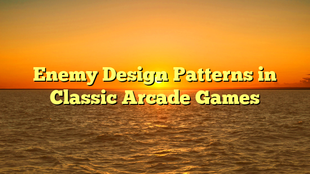 Enemy Design Patterns in Classic Arcade Games