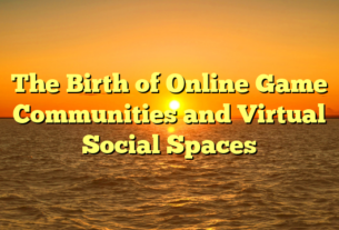 The Birth of Online Game Communities and Virtual Social Spaces