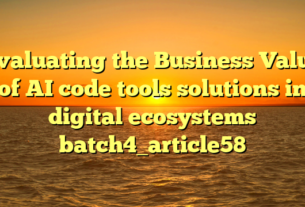 Evaluating the Business Value of AI code tools solutions in digital ecosystems batch4_article58