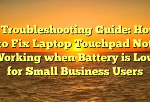 # Troubleshooting Guide: How to Fix Laptop Touchpad Not Working when Battery is Low for Small Business Users