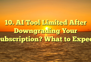 10. AI Tool Limited After Downgrading Your Subscription? What to Expect