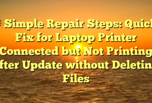 # Simple Repair Steps: Quick Fix for Laptop Printer Connected but Not Printing after Update without Deleting Files